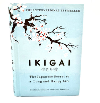 Ikigai: The Japanese Secret to a Long and Happy Life
