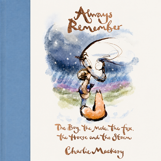 Always Remember by Charlie Mackesy – Hardback Gift Book