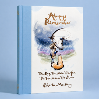 Always Remember by Charlie Mackesy – Hardback Gift Book