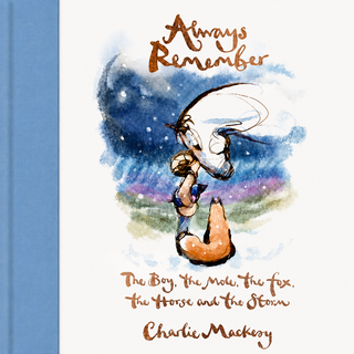 Always Remember by Charlie Mackesy – Hardback Gift Book